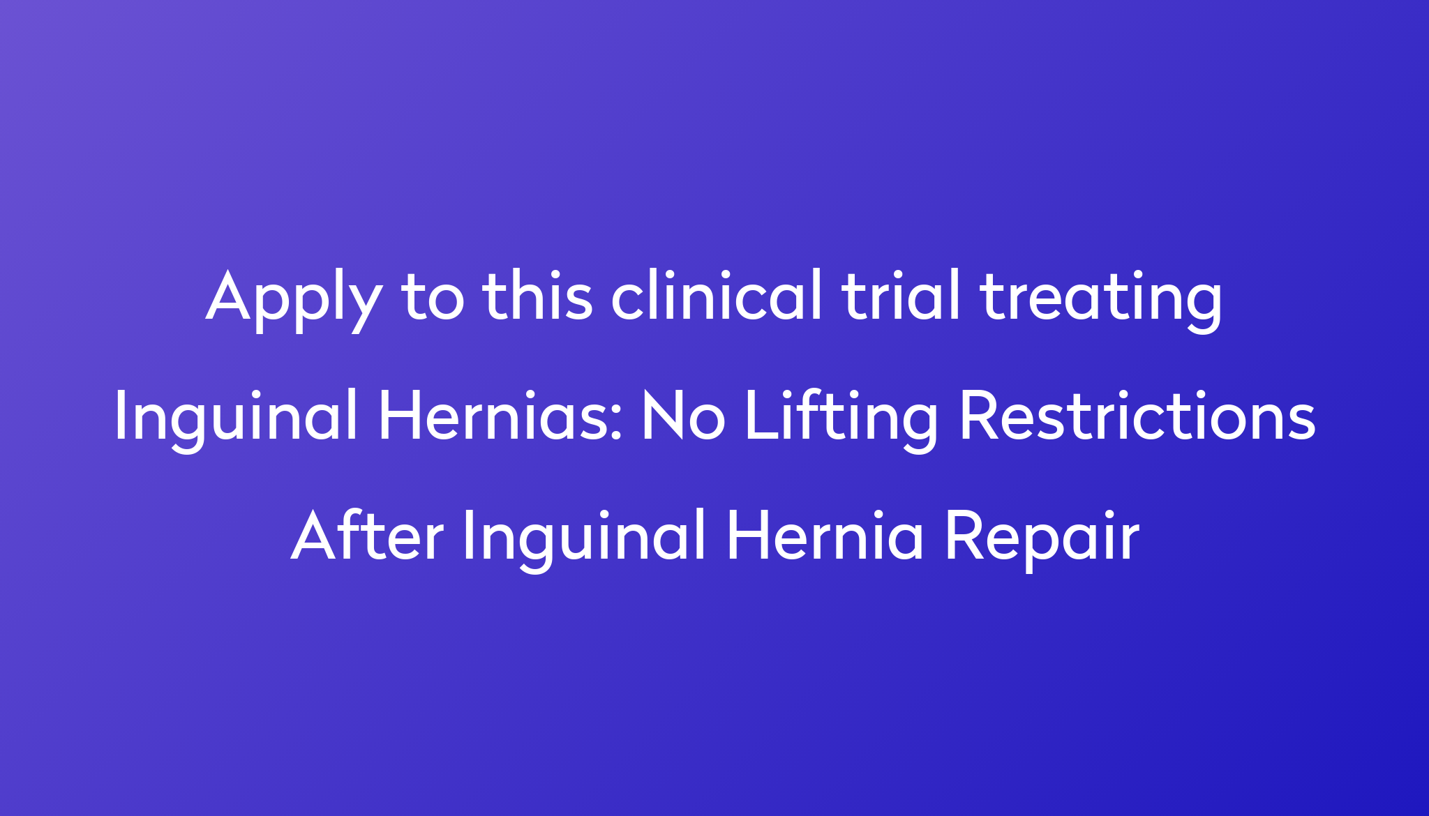 no-lifting-restrictions-after-inguinal-hernia-repair-clinical-trial